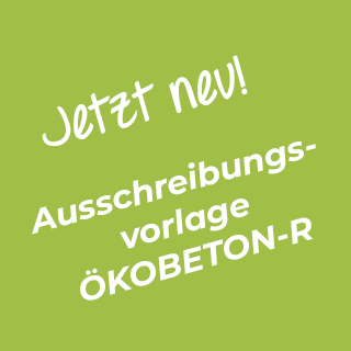 Jetzt neu! Ausschreibungsvorlage ÖKOBETON-R